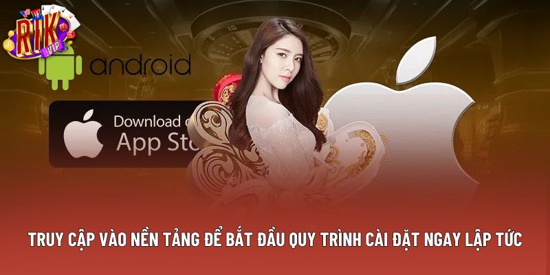 Truy cập vào nền tảng để bắt đầu quy trình cài đặt ngay lập tức