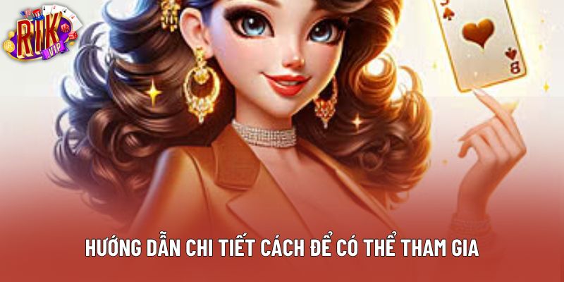 Hướng dẫn chi tiết cách để có thể tham gia Hướng dẫn chi tiết cách để có thể tham gia
