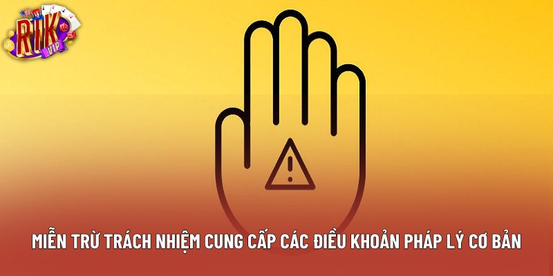 Miễn trừ trách nhiệm cung cấp các điều khoản pháp lý cơ bản
