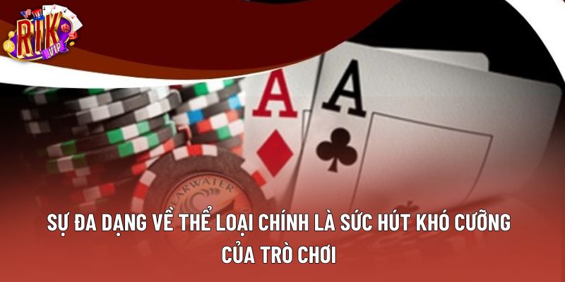 Sự đa dạng về thể loại chính là sức hút khó cưỡng của trò chơi Sự đa dạng về thể loại chính là sức hút khó cưỡng của trò chơi