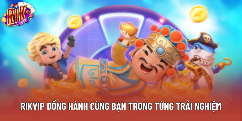 Rikvip đồng hành cùng bạn trong từng trải nghiệm Rikvip đồng hành cùng bạn trong từng trải nghiệm