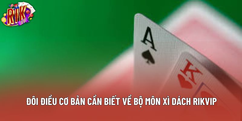 Đôi điều cơ bản cần biết về bộ môn xì dách rikvip Đôi điều cơ bản cần biết về bộ môn xì dách rikvip